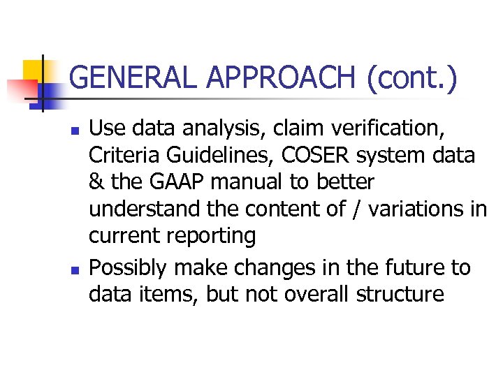 GENERAL APPROACH (cont. ) n n Use data analysis, claim verification, Criteria Guidelines, COSER