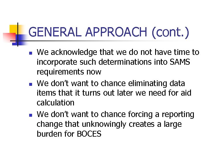 GENERAL APPROACH (cont. ) n n n We acknowledge that we do not have