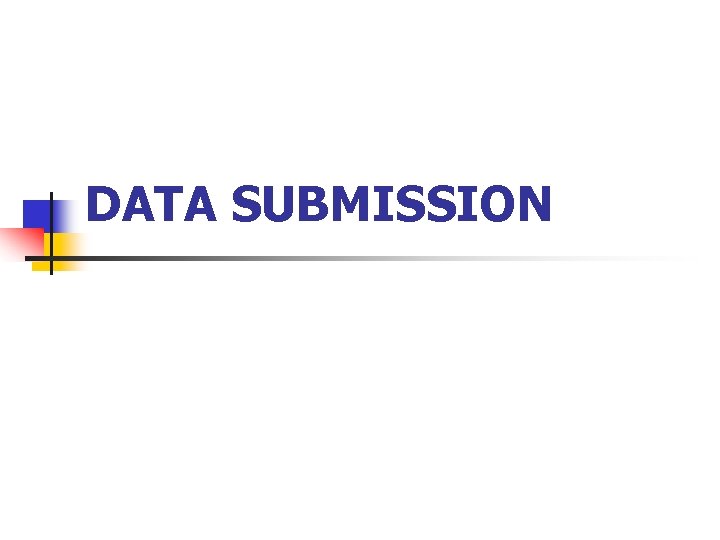 DATA SUBMISSION 