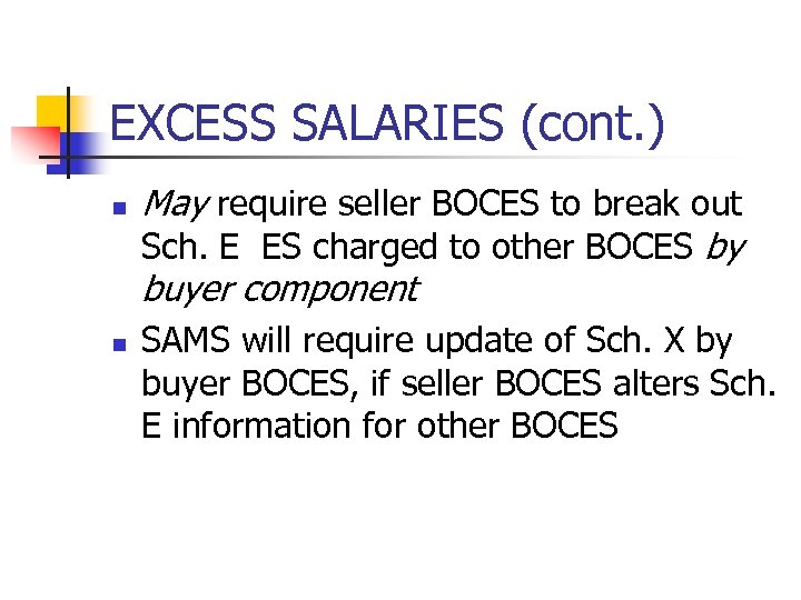 EXCESS SALARIES (cont. ) n n May require seller BOCES to break out Sch.