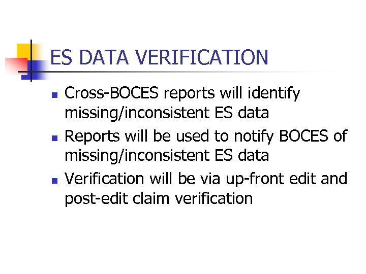ES DATA VERIFICATION n n n Cross-BOCES reports will identify missing/inconsistent ES data Reports