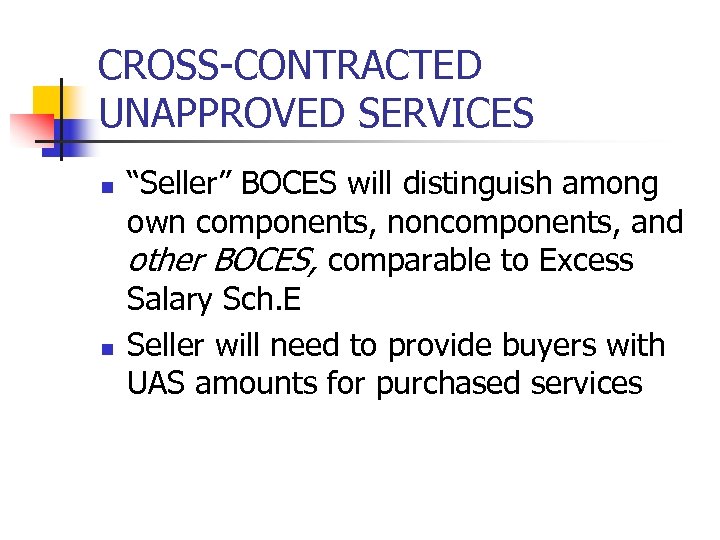 CROSS-CONTRACTED UNAPPROVED SERVICES n n “Seller” BOCES will distinguish among own components, noncomponents, and