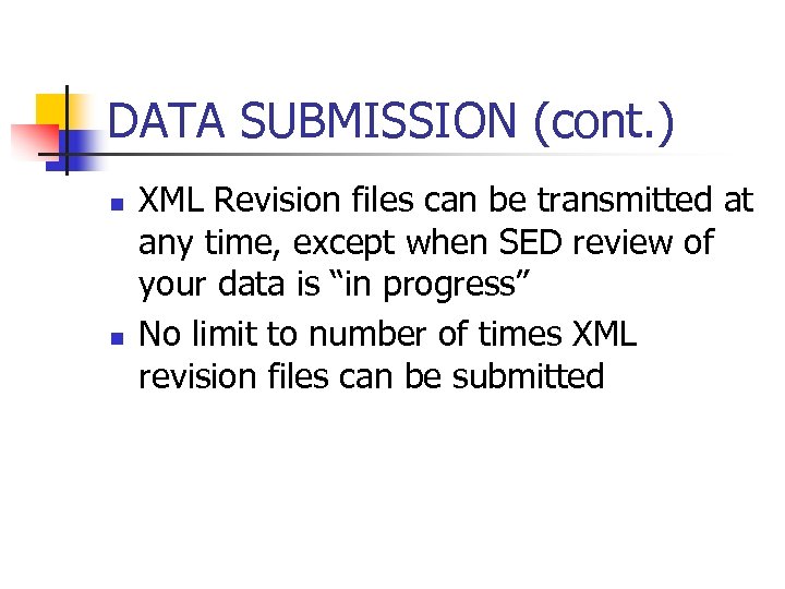 DATA SUBMISSION (cont. ) n n XML Revision files can be transmitted at any