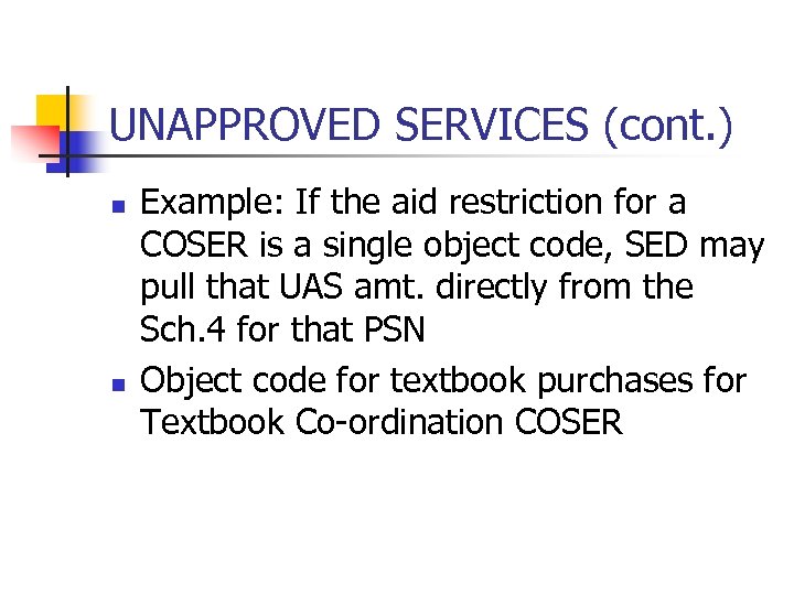 UNAPPROVED SERVICES (cont. ) n n Example: If the aid restriction for a COSER