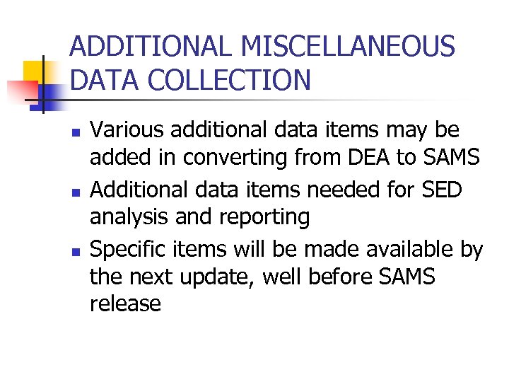 ADDITIONAL MISCELLANEOUS DATA COLLECTION n n n Various additional data items may be added