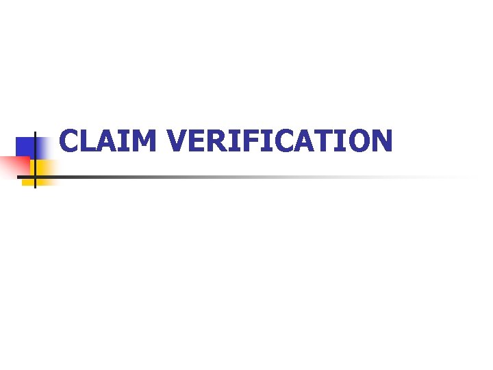 CLAIM VERIFICATION 