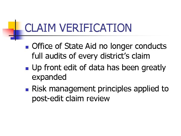 CLAIM VERIFICATION n n n Office of State Aid no longer conducts full audits