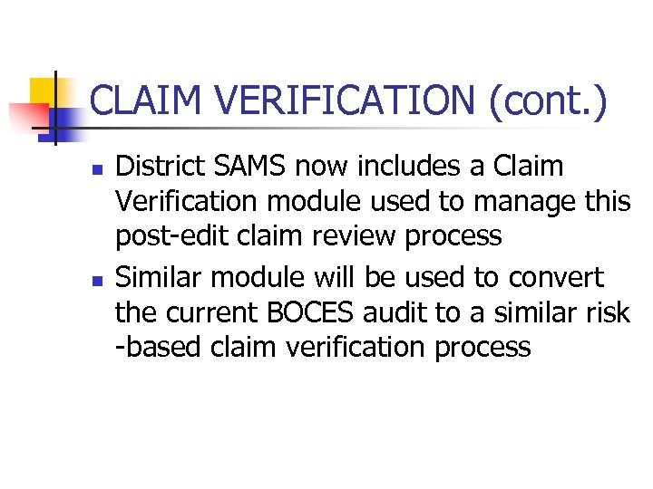 CLAIM VERIFICATION (cont. ) n n District SAMS now includes a Claim Verification module