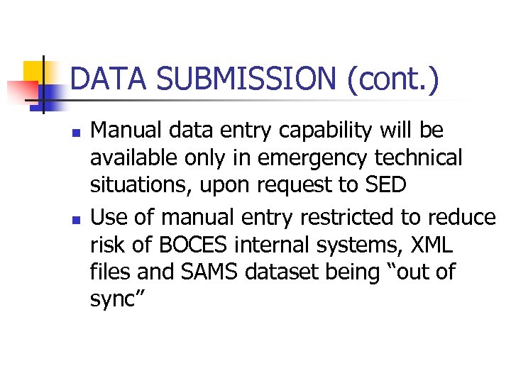 DATA SUBMISSION (cont. ) n n Manual data entry capability will be available only