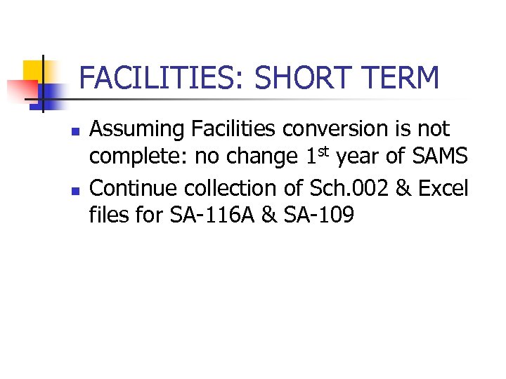 FACILITIES: SHORT TERM n n Assuming Facilities conversion is not complete: no change 1