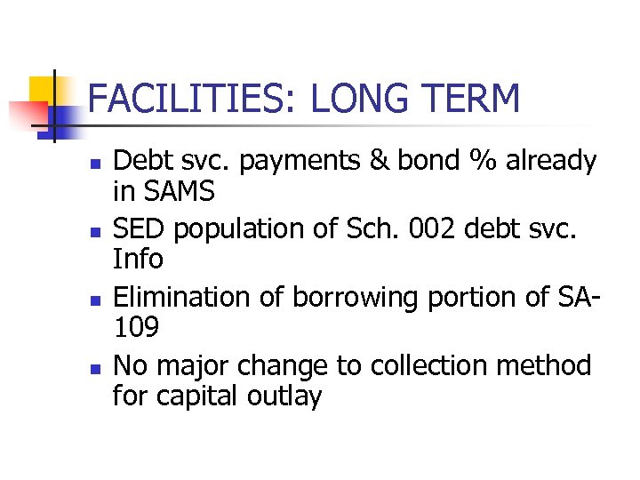 FACILITIES: LONG TERM n n Debt svc. payments & bond % already in SAMS
