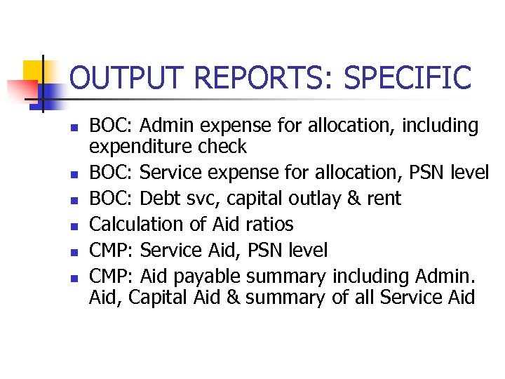 OUTPUT REPORTS: SPECIFIC n n n BOC: Admin expense for allocation, including expenditure check