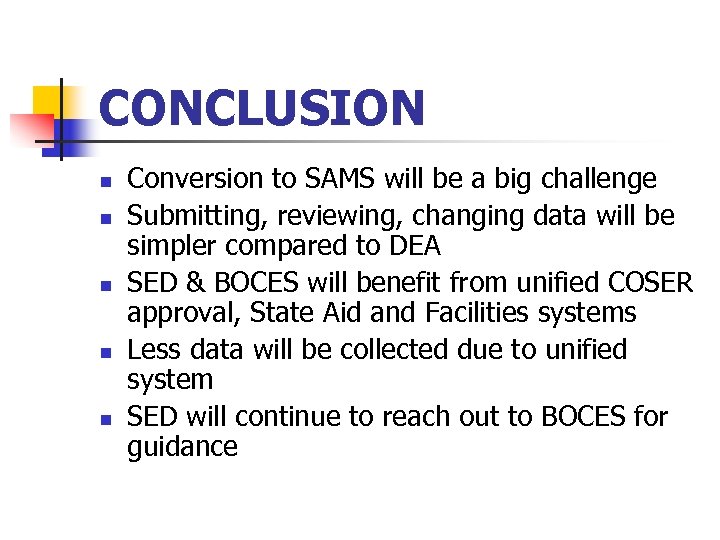 CONCLUSION n n n Conversion to SAMS will be a big challenge Submitting, reviewing,