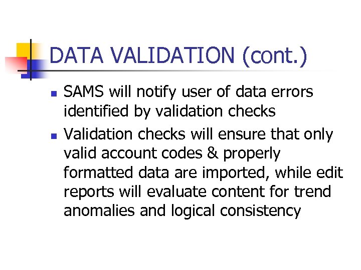 DATA VALIDATION (cont. ) n n SAMS will notify user of data errors identified