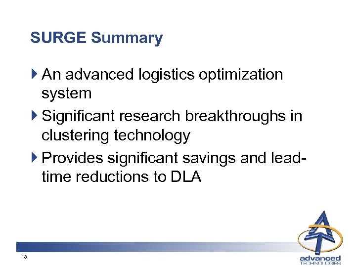 SURGE Summary } An advanced logistics optimization system } Significant research breakthroughs in clustering