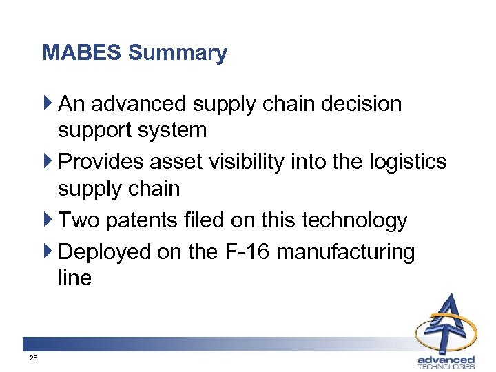 MABES Summary } An advanced supply chain decision support system } Provides asset visibility