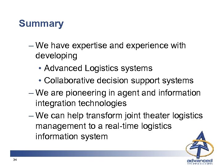 Summary – We have expertise and experience with developing • Advanced Logistics systems •