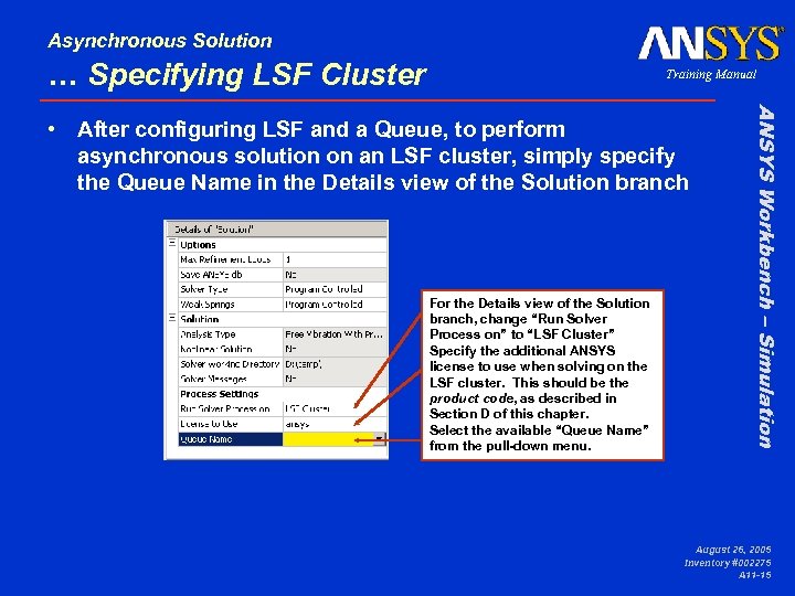 Asynchronous Solution … Specifying LSF Cluster Training Manual For the Details view of the