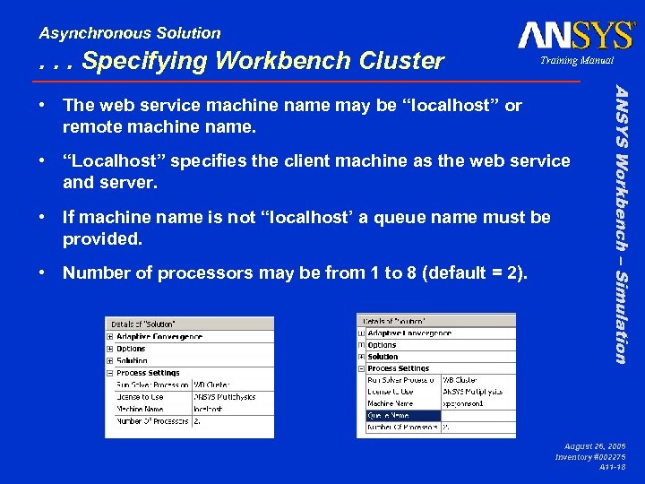 Asynchronous Solution . . . Specifying Workbench Cluster Training Manual • “Localhost” specifies the