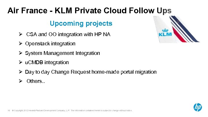 Air France - KLM Private Cloud Follow Ups Upcoming projects Ø CSA and OO