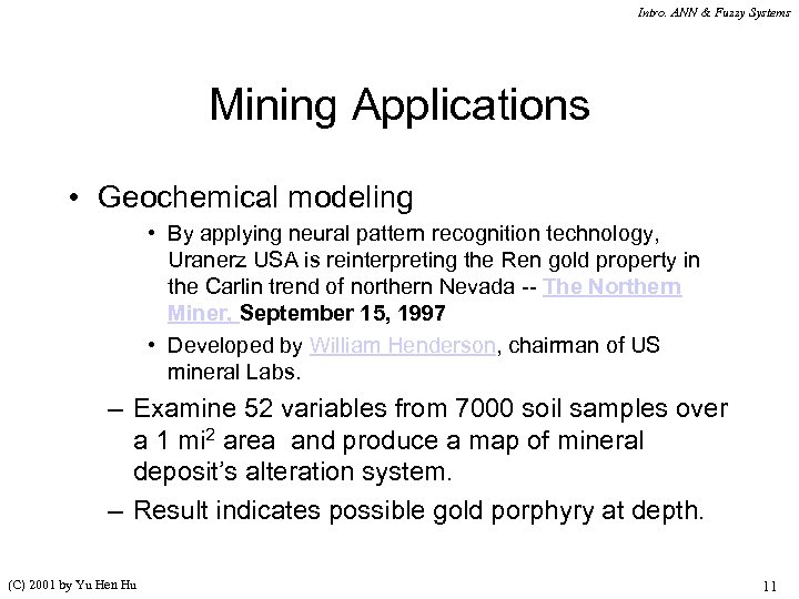 Intro. ANN & Fuzzy Systems Mining Applications • Geochemical modeling • By applying neural