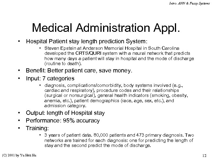Intro. ANN & Fuzzy Systems Medical Administration Appl. • Hospital Patient stay length prediction