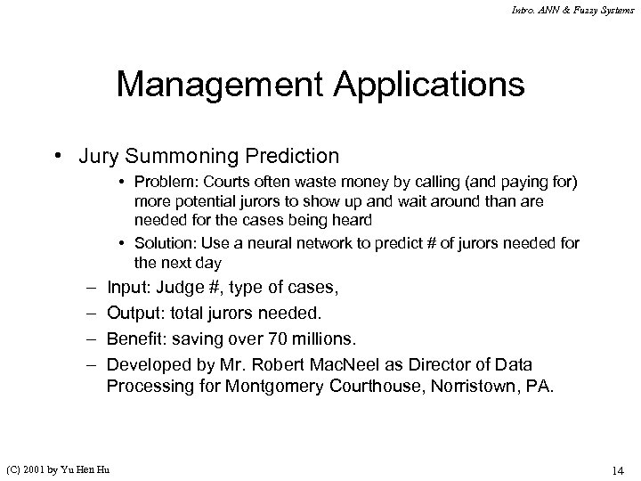 Intro. ANN & Fuzzy Systems Management Applications • Jury Summoning Prediction • Problem: Courts