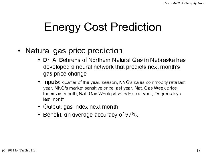 Intro. ANN & Fuzzy Systems Energy Cost Prediction • Natural gas price prediction •