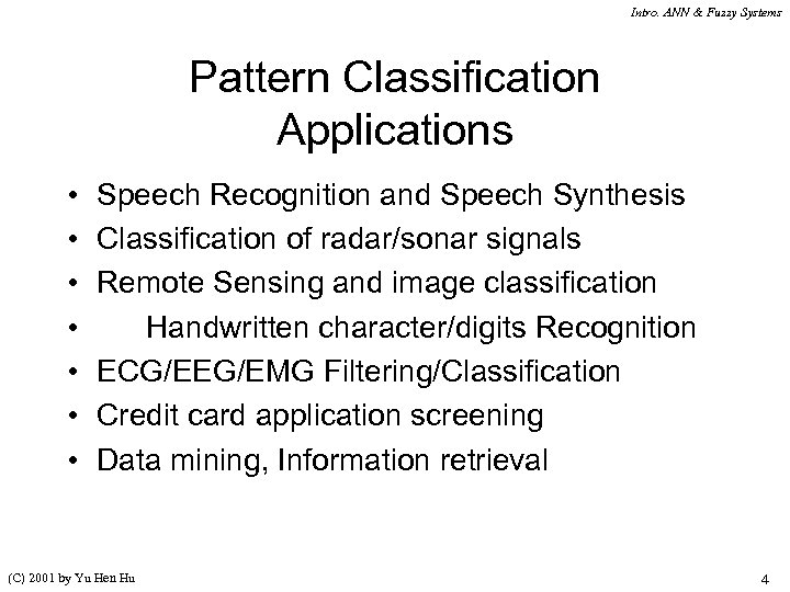 Intro. ANN & Fuzzy Systems Pattern Classification Applications • • Speech Recognition and Speech