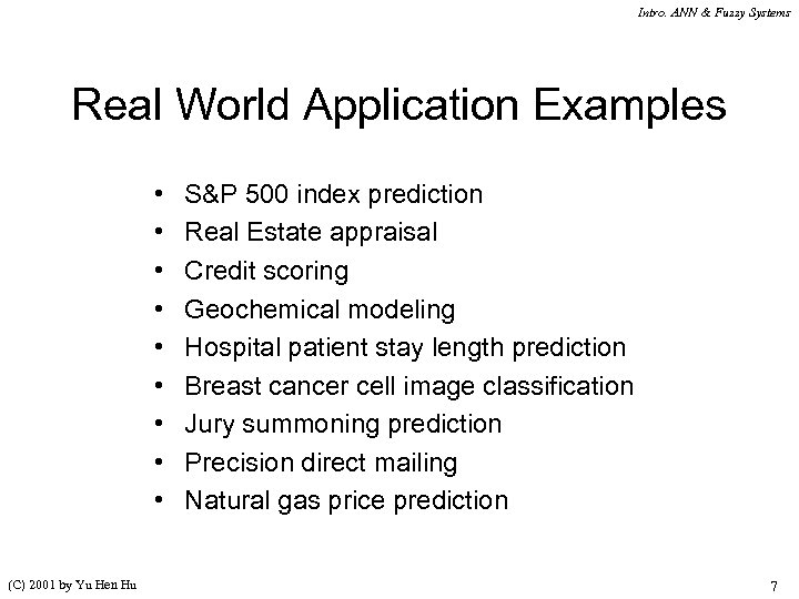 Intro. ANN & Fuzzy Systems Real World Application Examples • • • (C) 2001