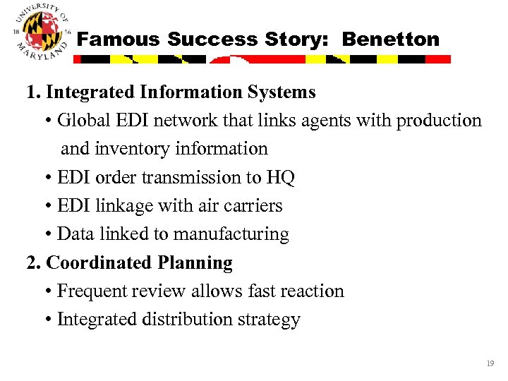 Famous Success Story: Benetton 1. Integrated Information Systems • Global EDI network that links