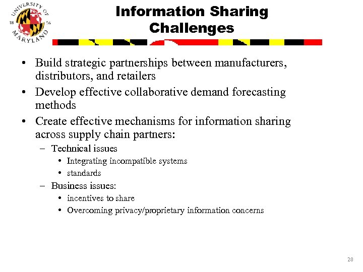 Information Sharing Challenges • Build strategic partnerships between manufacturers, distributors, and retailers • Develop