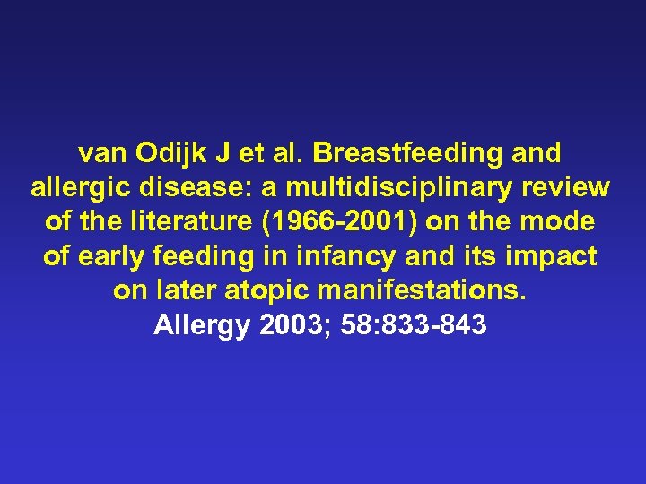 van Odijk J et al. Breastfeeding and allergic disease: a multidisciplinary review of the
