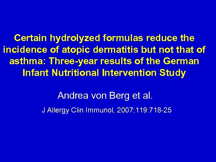 Certain hydrolyzed formulas reduce the incidence of atopic dermatitis but not that of asthma: