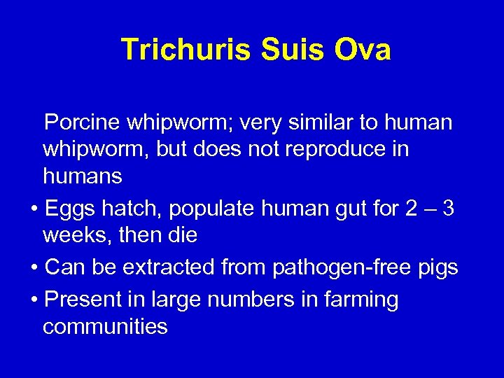 Trichuris Suis Ova • Porcine whipworm; very similar to human whipworm, but does not
