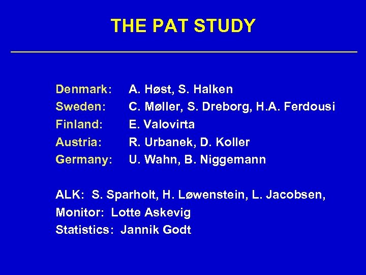 THE PAT STUDY Denmark: Sweden: Finland: Austria: Germany: A. Høst, S. Halken C. Møller,