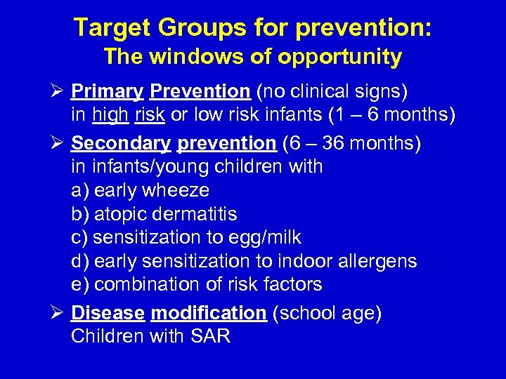 Target Groups for prevention: The windows of opportunity Ø Primary Prevention (no clinical signs)