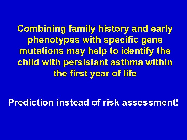 Combining family history and early phenotypes with specific gene mutations may help to identify