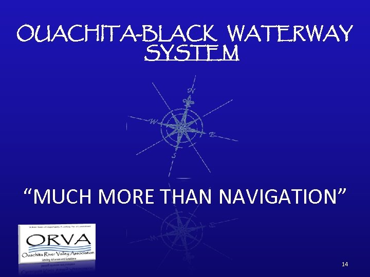 OUACHITA-BLACK WATERWAY SYSTEM “MUCH MORE THAN NAVIGATION” 14 