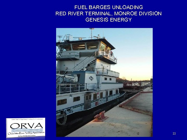FUEL BARGES UNLOADING RED RIVER TERMINAL, MONROE DIVISION GENESIS ENERGY 22 
