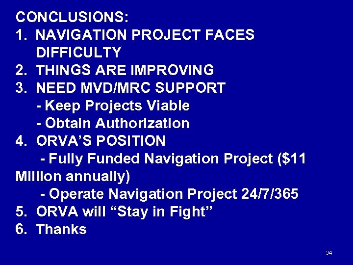 CONCLUSIONS: 1. NAVIGATION PROJECT FACES DIFFICULTY 2. THINGS ARE IMPROVING 3. NEED MVD/MRC SUPPORT