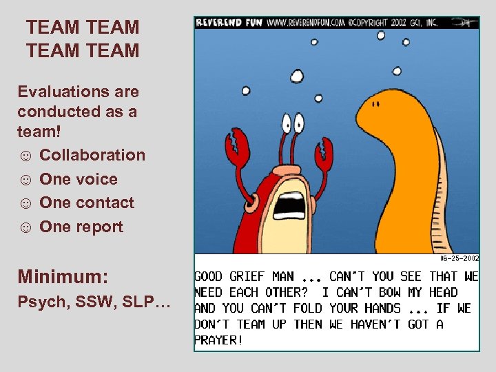 TEAM Evaluations are conducted as a team! ☺ Collaboration ☺ One voice ☺ One