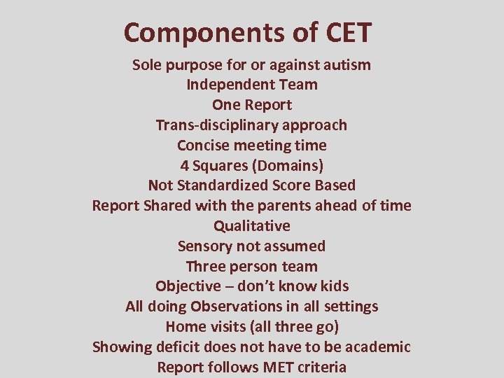 Components of CET Sole purpose for or against autism Independent Team One Report Trans-disciplinary