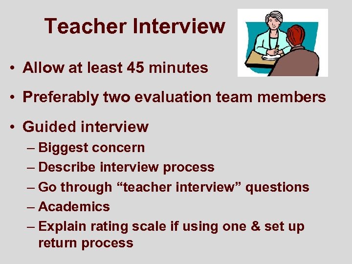 Teacher Interview • Allow at least 45 minutes • Preferably two evaluation team members