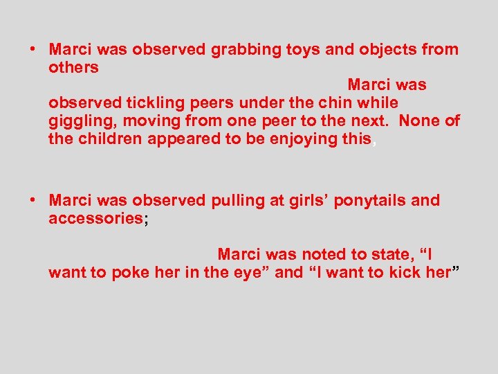  • Marci was observed grabbing toys and objects from others and appeared unaware