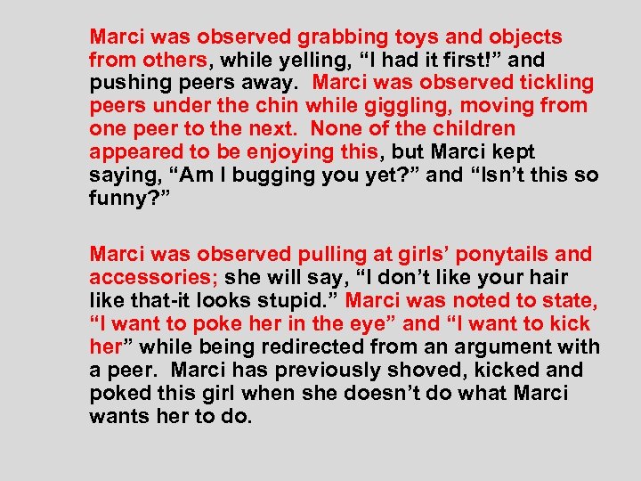  Marci was observed grabbing toys and objects from others, while yelling, “I had