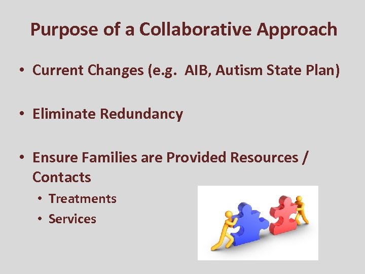 Purpose of a Collaborative Approach • Current Changes (e. g. AIB, Autism State Plan)