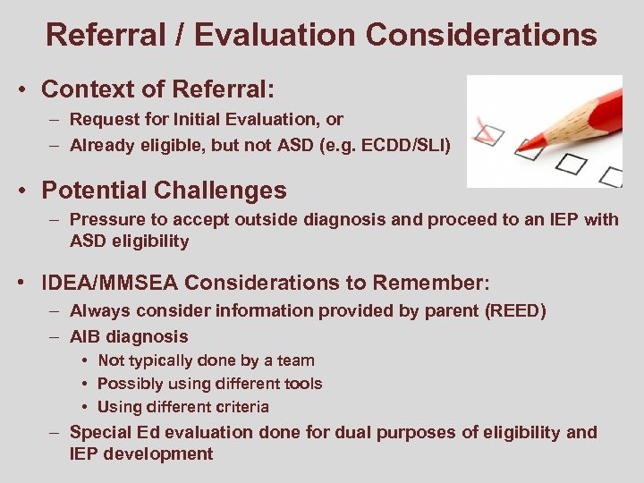 Referral / Evaluation Considerations • Context of Referral: – Request for Initial Evaluation, or