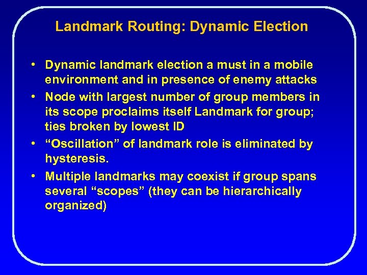 Landmark Routing: Dynamic Election • Dynamic landmark election a must in a mobile environment