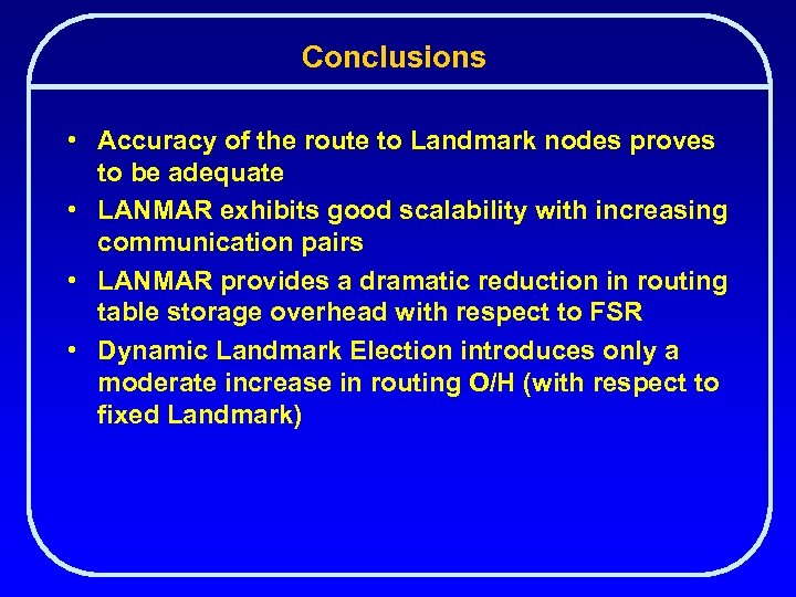 Conclusions • Accuracy of the route to Landmark nodes proves to be adequate •